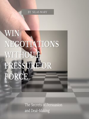cover image of Win Negotiations Without Pressure or Force
